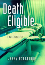 Title: Death Eligible, Author: Larry Axelrood