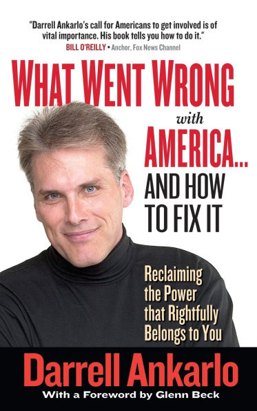 What Went Wrong with America... and How to Fix It: Reclaiming the Power That Rightfully Belongs to You