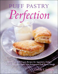 Textbooks to download for free Puff Pastry Perfection: More Than 175 Recipes for Appetizers, Entrees, and Sweets Made with Frozen Puff Pastry Dough by Camilla Saulsbury ePub iBook DJVU