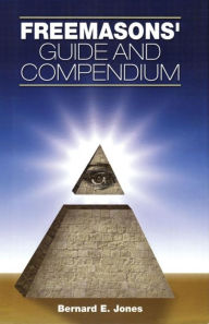 Title: Freemasons' Guide and Compendium, Author: Bernard E. Jones