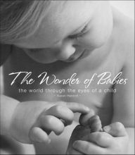 Title: The Wonder of Babies: The World Through the Eyes of a Child, Author: Karen Henrich