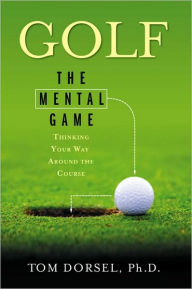 Title: Golf: The Mental Game, Author: Thomas N Dorsel