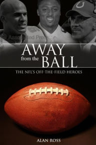 Title: Away from the Ball: The NFL's Off-The-Field Heroes, Author: Alan Ross