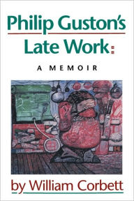 Title: Philip Guston's Late Work, Author: William Corbett