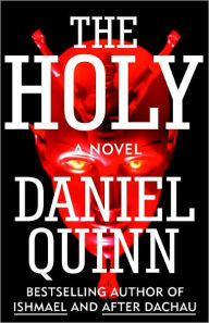 Title: The Holy, Author: Daniel Quinn