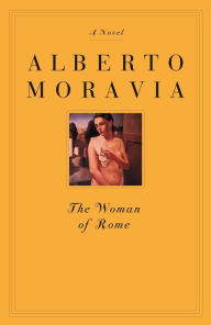 Title: The Woman of Rome, Author: Alberto Moravia