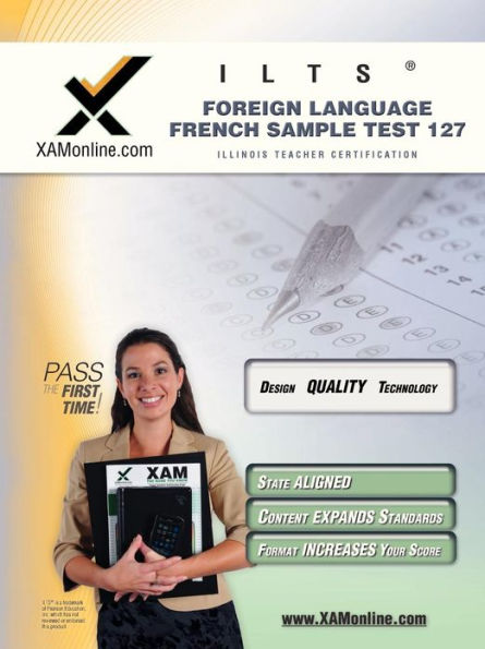 ILTS Foreign Language: French Sample Test 127 Teacher Certification Test Prep Study Guide