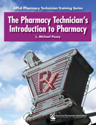 Title: Pharmacy Technician's Introduction to Pharmacy, The, Author: L. Michael Posey