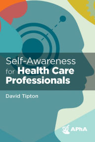 Title: Self-Awareness for Health Care Professionals, Author: Tipton PhD