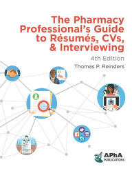 Title: The Pharmacy Professional's Guide to Resumes, CVs, & Interviewing, Author: Thomas