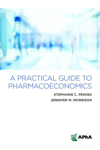 A Practical Guide to Pharmacoeconomics