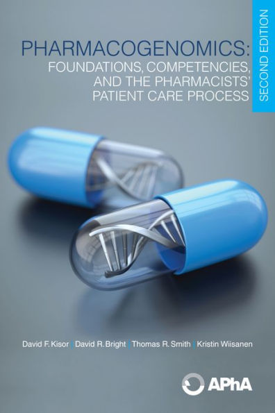 Pharmacogenomics: Foundations, Competencies, and the Pharmacists' Patient Care Process, Second Edition
