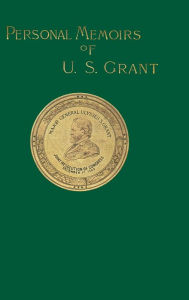 Title: Personal Memoirs of U. S. Grant: Volume One, Author: Ulysses S Grant