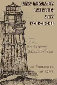 Title: A Book of New England Legends and Folk Lore, Author: Samuel Adams Drake