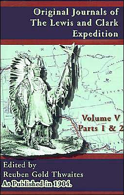 Original Journals of the Lewis and Clark Expedition: 1804-1806 Parts 1 & 2