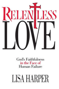 Title: Relentless Love, Author: Lisa Harper