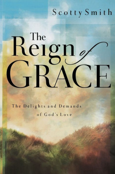The Reign of Grace: Delignts and Demands God's Love
