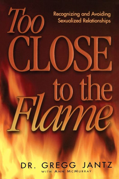 Too Close to the Flame