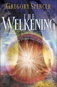 Title: The Welkening: A Three Dimensional Tale, Author: Gregory Spencer