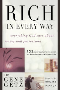 Title: Rich in Every Way: Everything God says about money and posessions, Author: Gene Getz