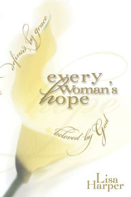 Title: Every Woman's Hope, Author: Lisa Harper