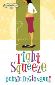 Title: Tight Squeeze, Author: Debbie Digiovanni