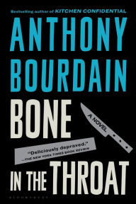 Title: Bone in the Throat, Author: Anthony Bourdain