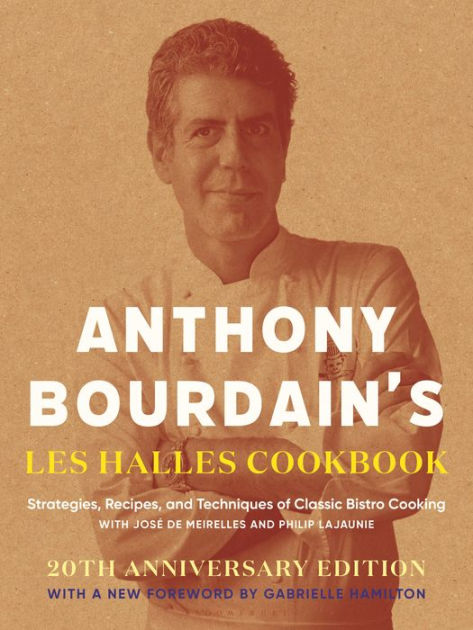 Anthony Bourdain's Les Halles Cookbook: Strategies, Recipes, and ...