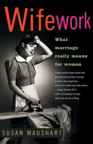 Title: Wifework: What Marriage Really Means for Women, Author: Susan Maushart