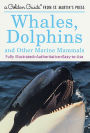 Whales, Dolphins, and Other Marine Mammals: A Fully Illustrated, Authoritative and Easy-to-Use Guide