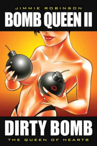 Title: Bomb Queen, Volume 2: Dirty Bomb: The Queen of Hearts, Author: Jimmie Robinson