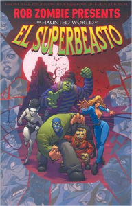 Title: Rob Zombie Presents: The Haunted World of El Superbeasto, Author: Rob Zombie