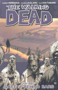 Title: The Walking Dead, Volume 3: Safety Behind Bars, Author: Robert Kirkman