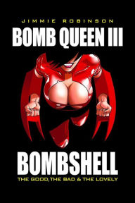 Title: Bomb Queen Volume 3: The Good, The Bad And The Lovely, Author: Jimmie Robinson