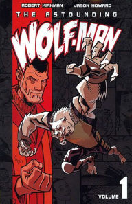 Title: The Astounding Wolf-Man, Volume 1, Author: Robert Kirkman