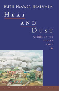 Title: Heat and Dust: A Novel, Author: Ruth Prawer Jhabvala