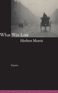 Title: What Was Lost: Poems, Author: Herbert Morris