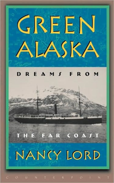 Green Alaska: Dreams from the Far Coast