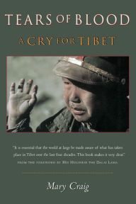 Title: Tears of Blood: A Cry For Tibet, Author: Mary Craig