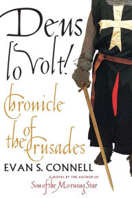 Title: Deus lo Volt!: Chronicle of the Crusades, Author: Evan S. Connell
