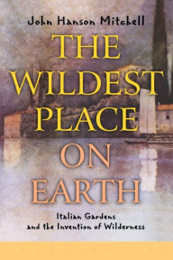 Title: Wildest Place on Earth / Edition 1, Author: John Hanson Mitchell