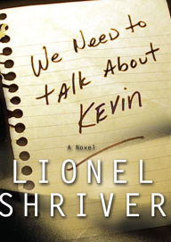 Title: We Need to Talk about Kevin, Author: Lionel Shriver