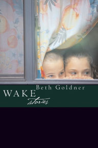 Title: Wake, Author: Beth Goldner