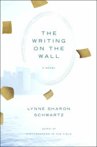 Title: The Writing on the Wall, Author: Lynne Sharon Schwartz