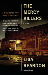 Title: The Mercy Killers: A Novel, Author: Lisa Reardon