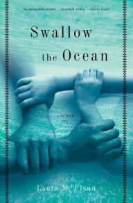 Title: Swallow the Ocean: A Memoir, Author: Laura M. Flynn