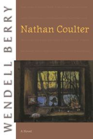 Title: Nathan Coulter, Author: Wendell Berry