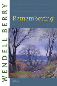 Title: Remembering, Author: Wendell Berry