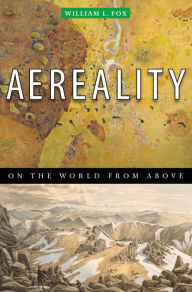 Title: Aereality: On the World from Above, Author: William L. Fox