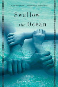 Title: Swallow the Ocean: A Memoir, Author: Laura M. Flynn